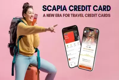 Scapia Credit Card Benefits That Every Traveller Should Know