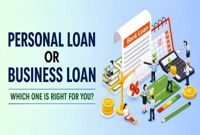 Personal Loan or Business Loan: Which One Is Right for You?