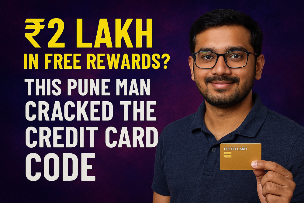 ₹2 Lakh in Free Rewards? This Pune Man Cracked the Credit Card Code