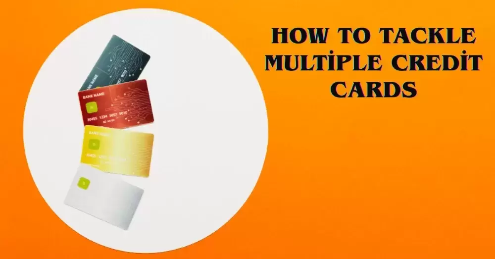 How to Tackle Multiple Credit Cards Without Losing Your Mind
