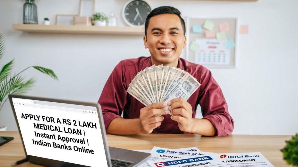 How to Get a Rs 2 Lakh Medical Loan Quickly in India?