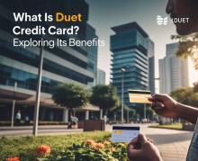 What Is Duet Credit Card? Exploring Its Benefits
