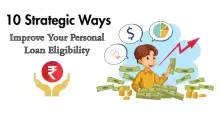 10 Strategic Ways to Improve Your Personal Loan Eligibility Fast