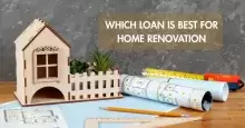 Which Loan is Best for Home Renovation: Personal, Home, or Top Up