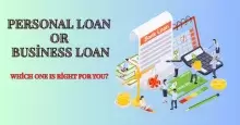 Personal Loan or Business Loan: Which One Is Right for You?