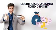 Credit Card Against Fixed Deposit: A Smart Choice for Beginners